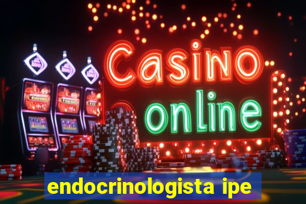 endocrinologista ipe